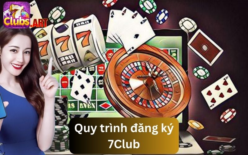 Nắm bắt cụ thể các bước thực hiện đăng ký 7Club