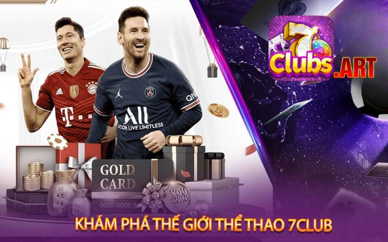 Chìm đắm với thế giới thể thao siêu thực tại 7Club.